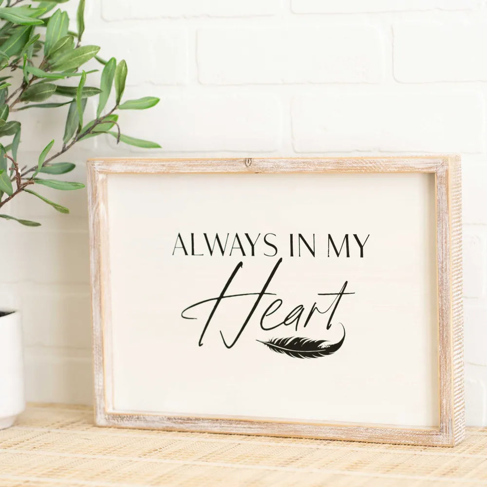 14" x 10" Wood Frame Sign — Always In My Heart | Remember When Collection